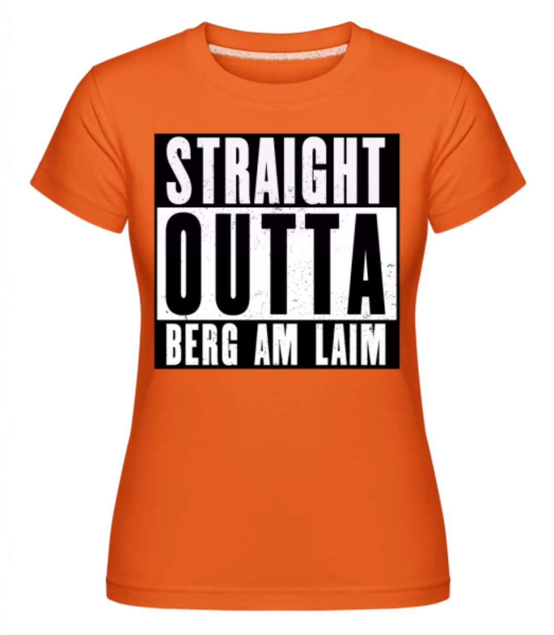 Straight Outta Berg Am Laim · Shirtinator Frauen T-Shirt günstig online kaufen