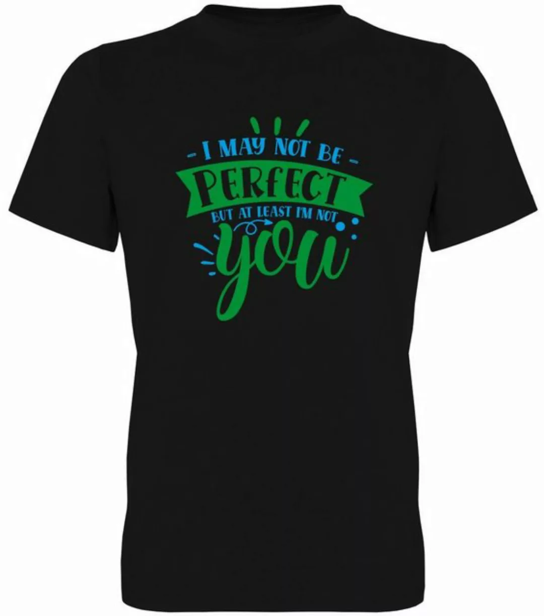 G-graphics T-Shirt I may not be perfect – but at least I´m not you Herren T günstig online kaufen