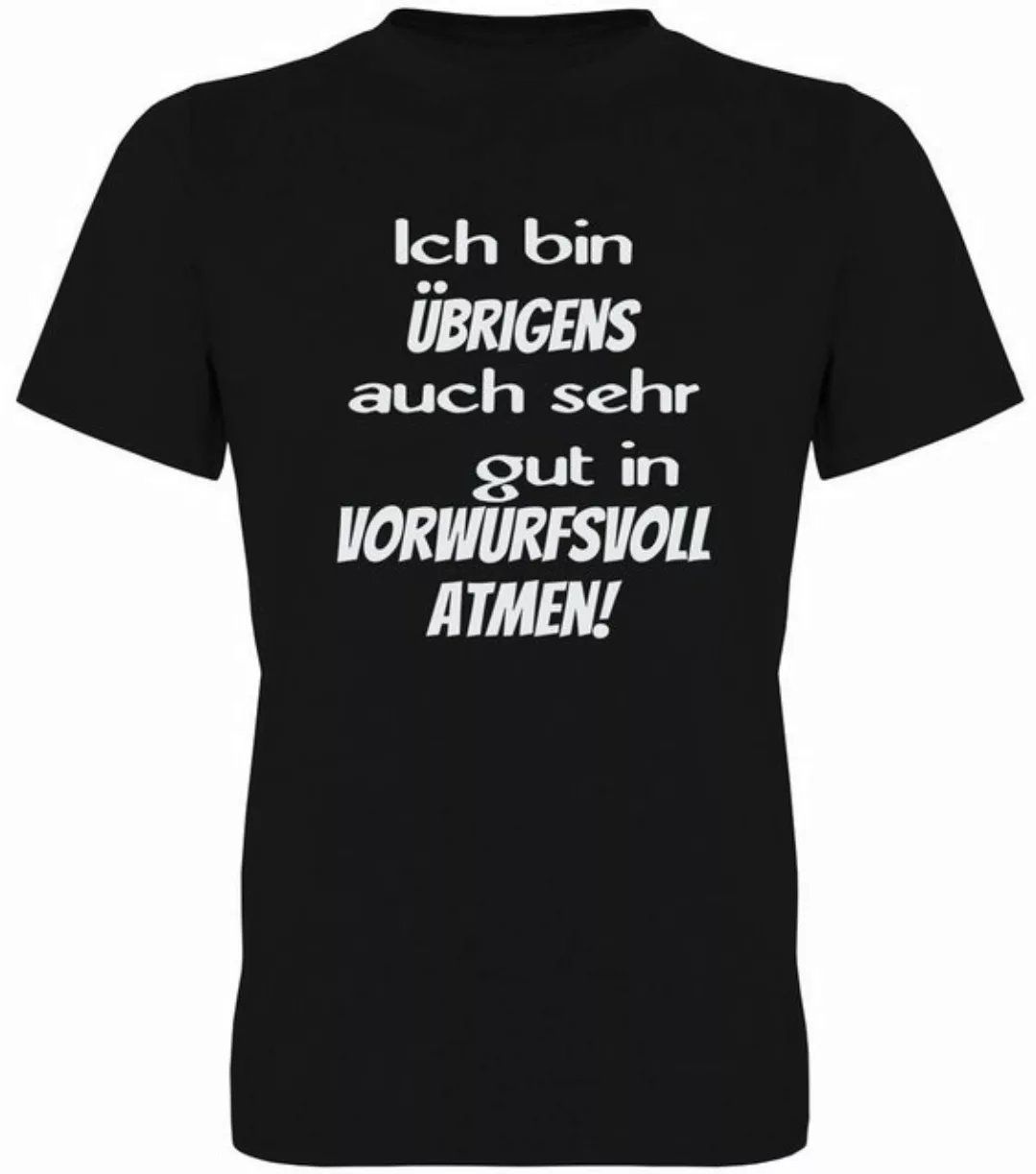 G-graphics T-Shirt Ich bin übrigens auch sehr gut in vorwurfsvoll atmen! He günstig online kaufen