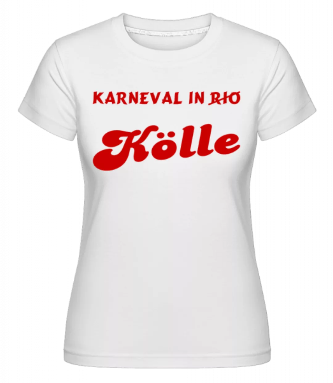 Karneval In Kölle - Rot · Shirtinator Frauen T-Shirt günstig online kaufen