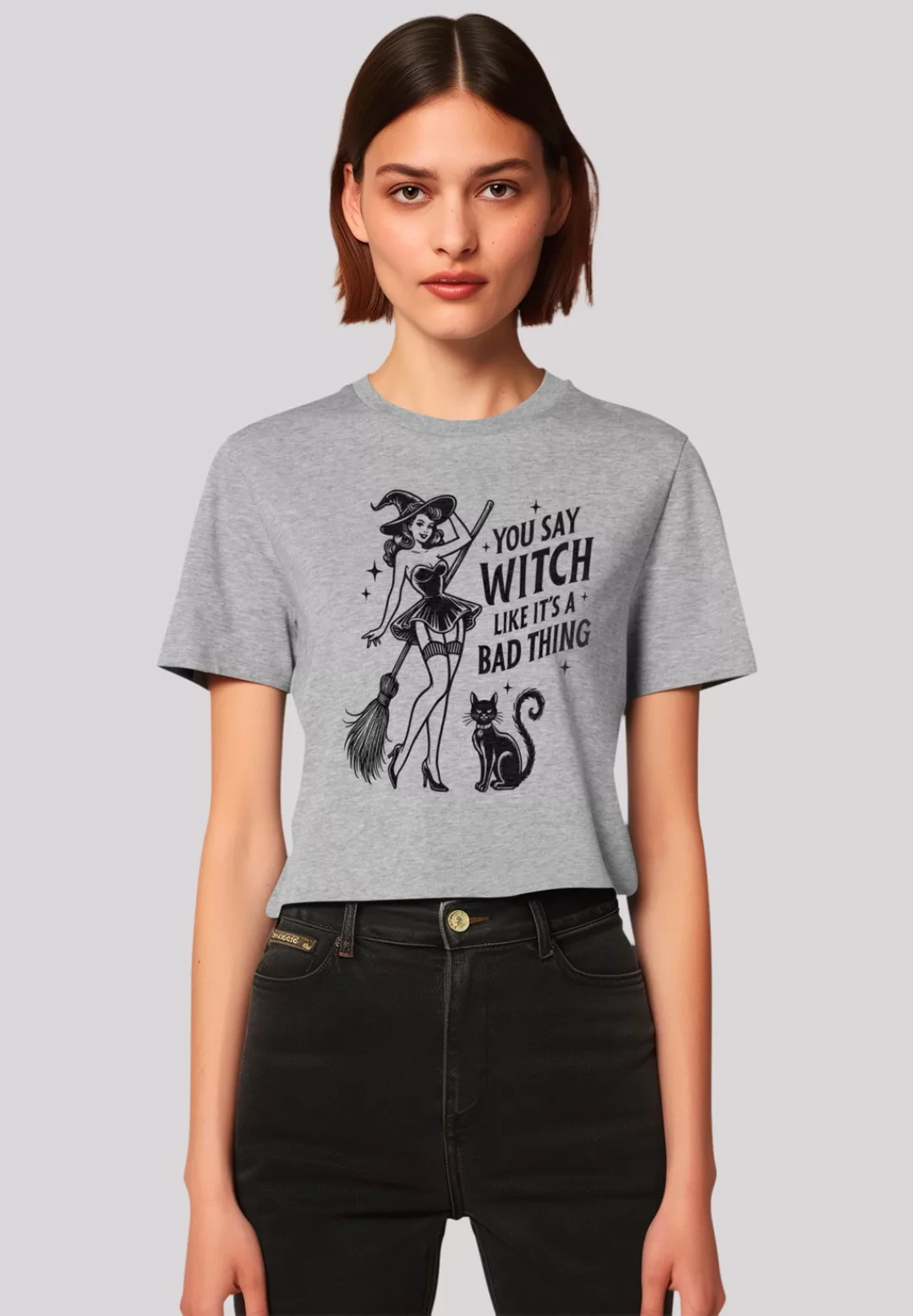 F4NT4STIC T-Shirt "Halloween you say witch like its a bad thing", Premium Q günstig online kaufen