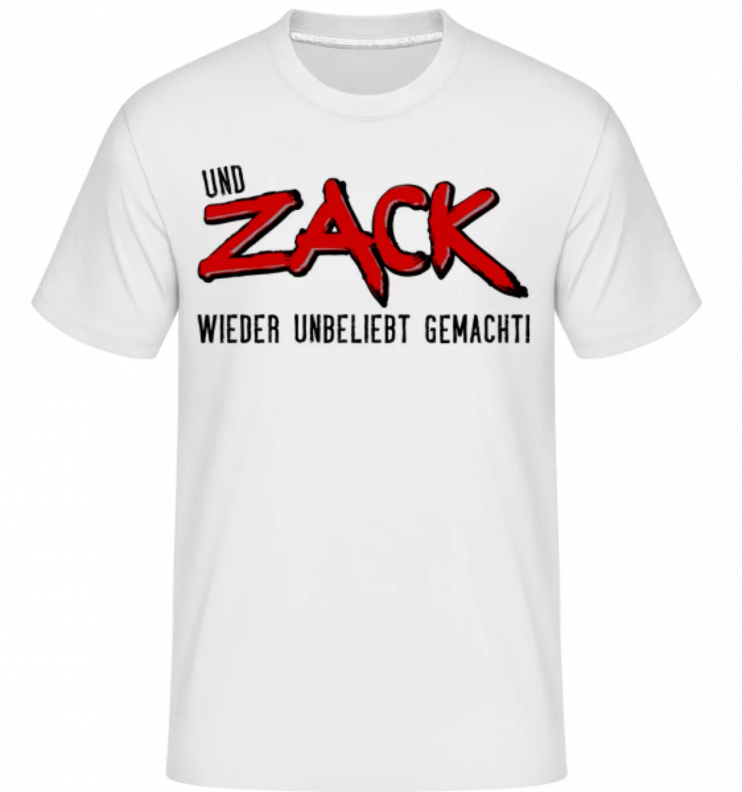 Und Zack Wieder Unbeliebt Gemacht · Shirtinator Männer T-Shirt günstig online kaufen