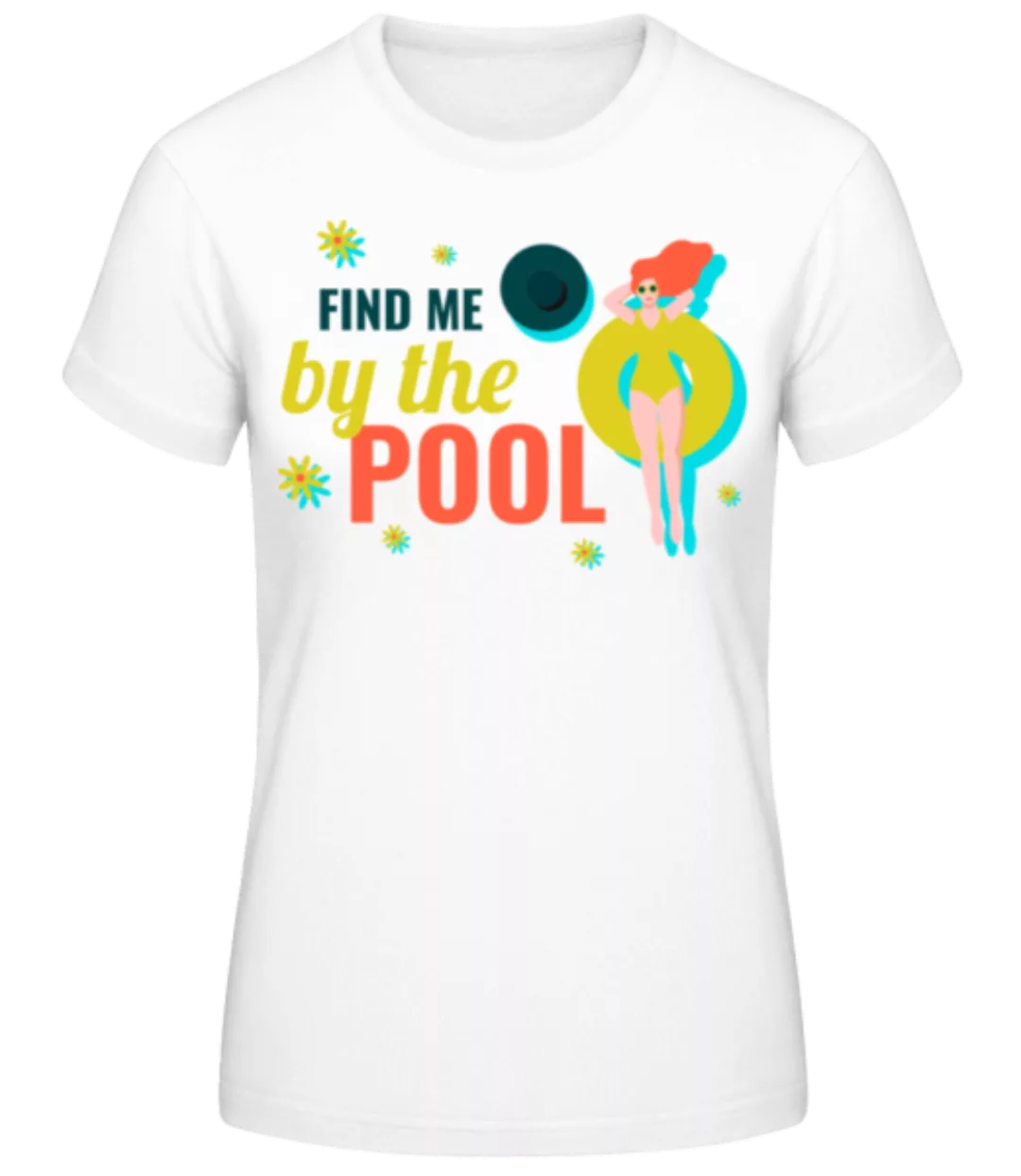 Find Me By The Pool · Frauen Basic T-Shirt günstig online kaufen