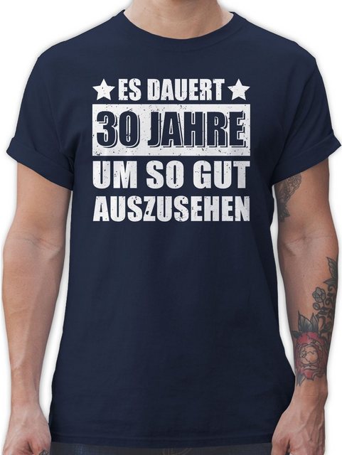 Shirtracer T-Shirt Es dauert dreißig Jahre um so gut auszusehen weiß 30. Ge günstig online kaufen