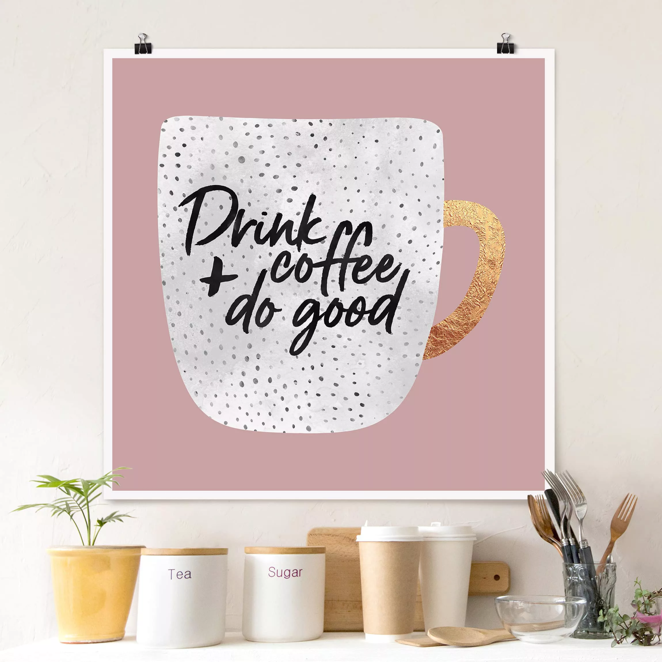 Poster Küche - Quadrat Drink Coffee, Do Good - weiß günstig online kaufen