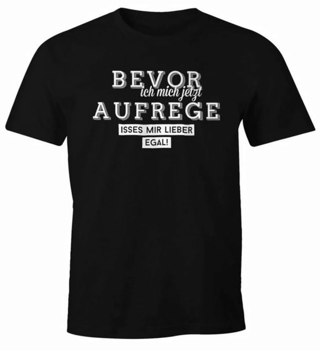 MoonWorks Print-Shirt Herren Spruch T-Shirt Bevor ich mich jetzt aufrege is günstig online kaufen