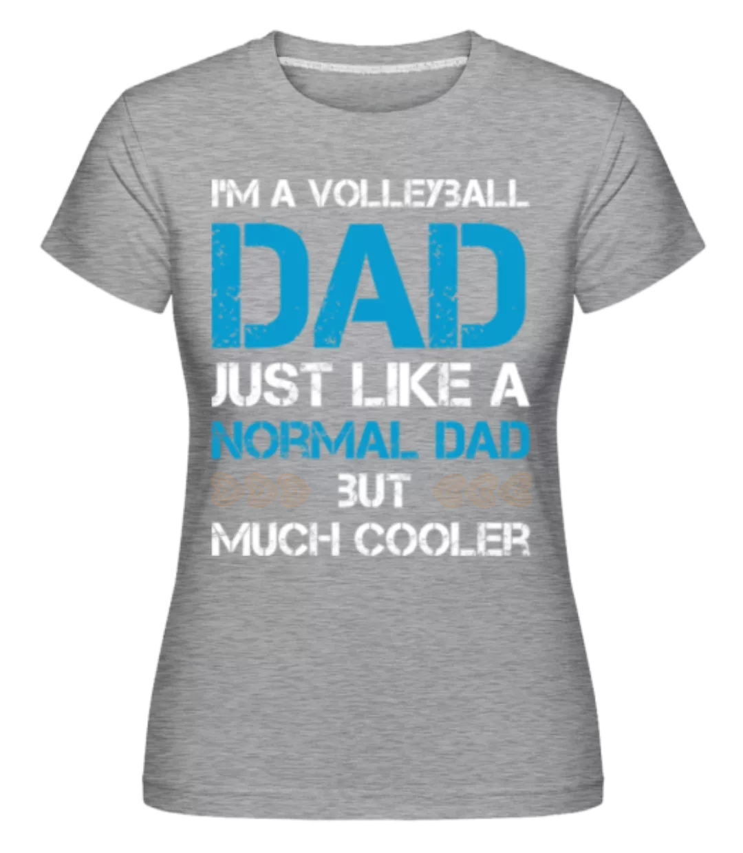 Volleyball Dad · Shirtinator Frauen T-Shirt günstig online kaufen