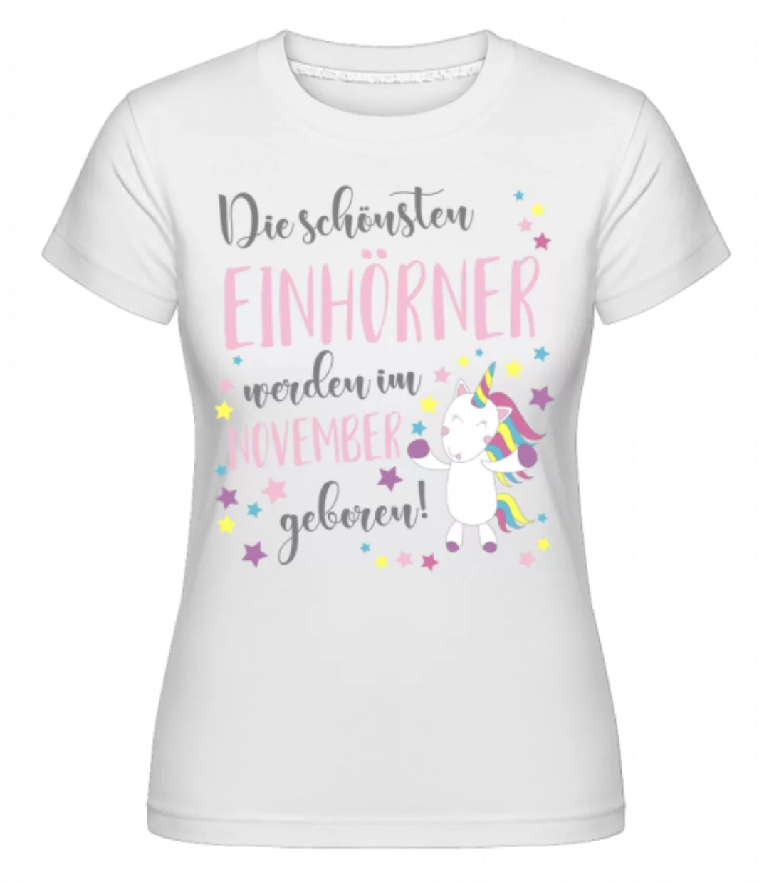 Einhorn Geboren In November · Shirtinator Frauen T-Shirt günstig online kaufen