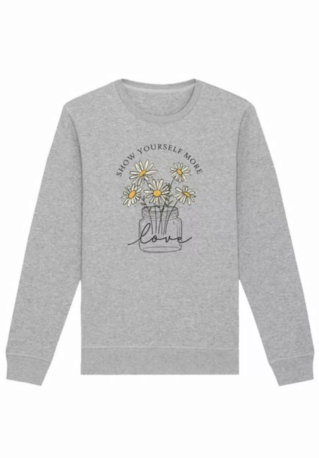 F4NT4STIC Sweatshirt Flower show yourself more love Premium Qualität günstig online kaufen