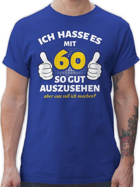 Shirtracer T-Shirt Ich hasse es mit 60 so gut auszusehen - weiß 60. Geburts günstig online kaufen