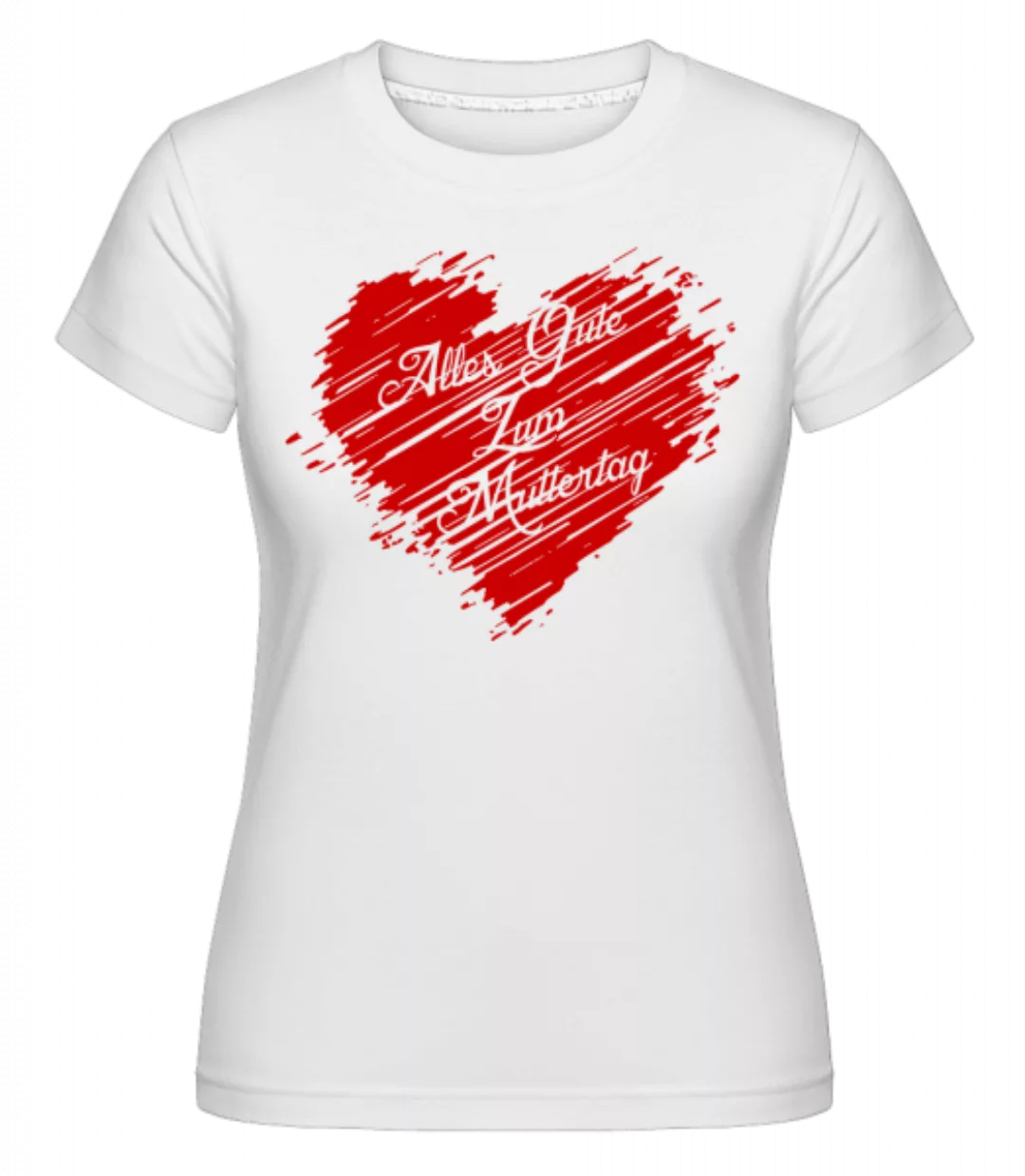 Alle Gute Zum Muttertag · Shirtinator Frauen T-Shirt günstig online kaufen