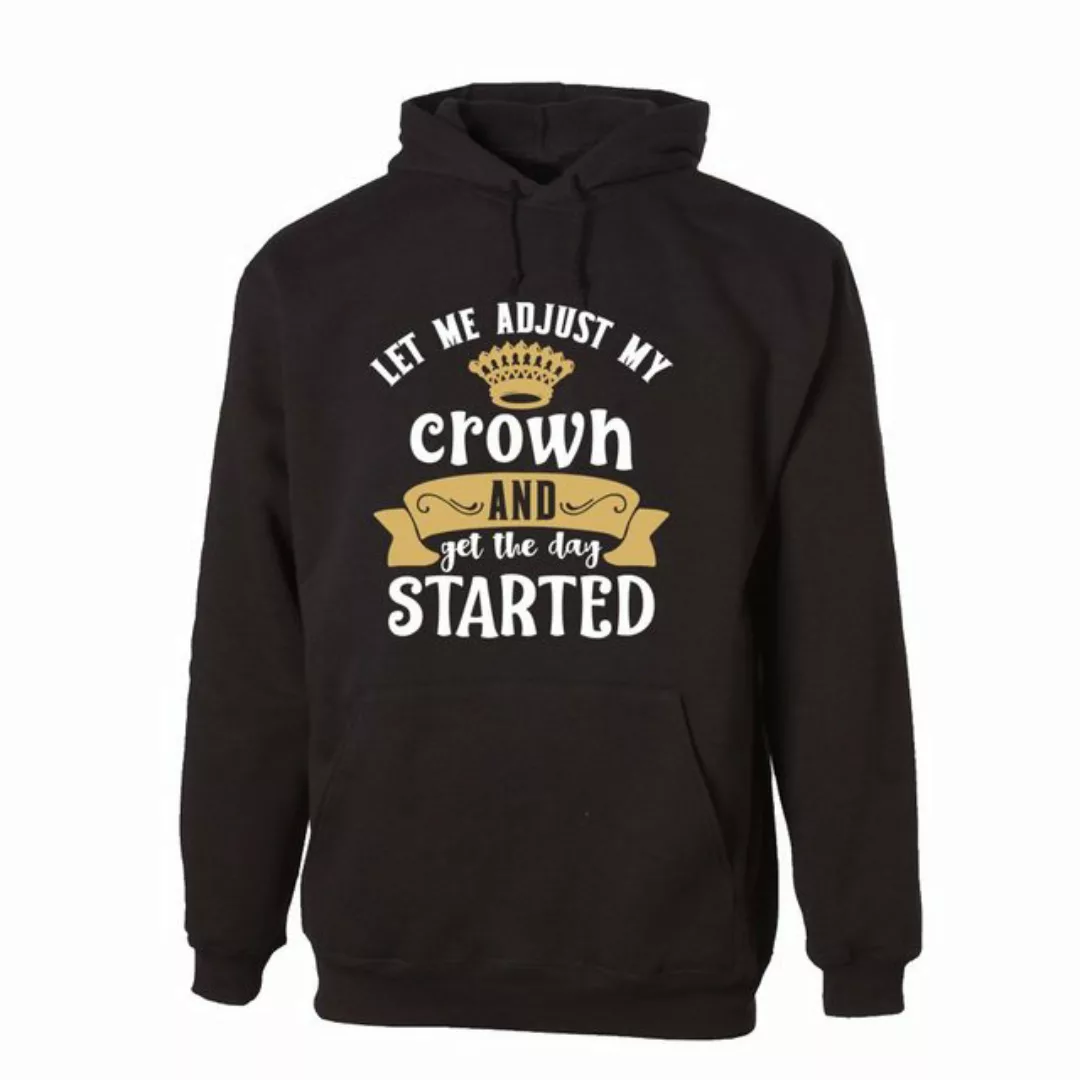 G-graphics Hoodie Let me adjust my crown an get the day started Unisex, mit günstig online kaufen