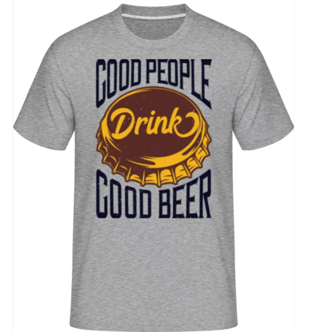 Drink Good Beer · Shirtinator Männer T-Shirt günstig online kaufen