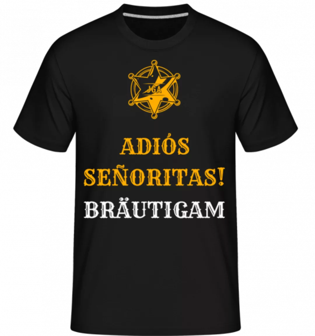 Adiós Señoritas Bräutigam · Shirtinator Männer T-Shirt günstig online kaufen