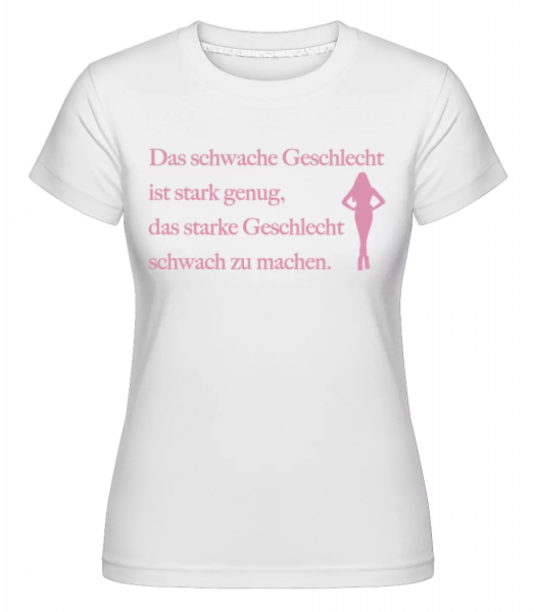 Das Schwache Geschlecht · Shirtinator Frauen T-Shirt günstig online kaufen