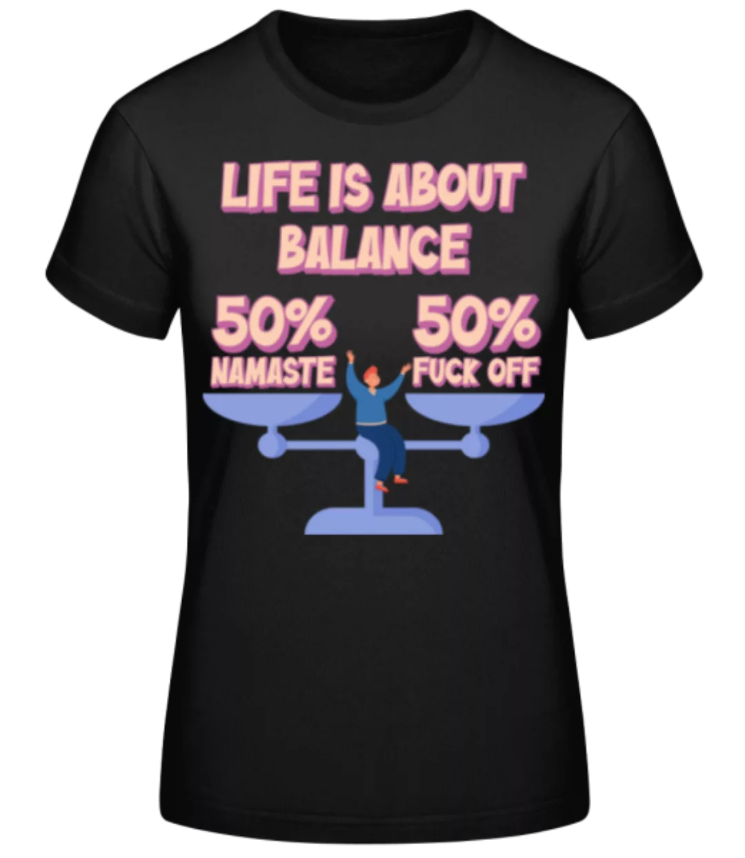 Life Is About Balance · Frauen Basic T-Shirt günstig online kaufen