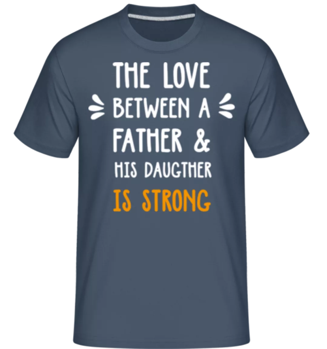 Love Between Father Daughter · Shirtinator Männer T-Shirt günstig online kaufen