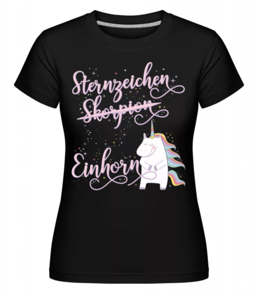 Sternzeichen Einhorn Skorpion · Shirtinator Frauen T-Shirt günstig online kaufen