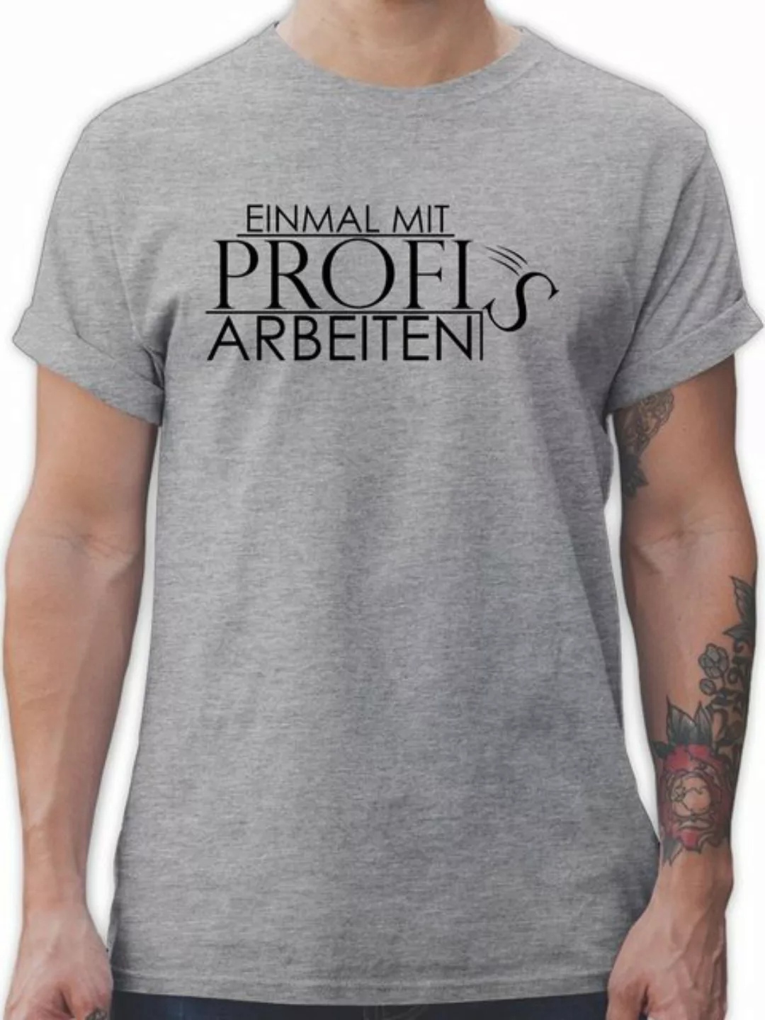 Shirtracer T-Shirt Einmal mit Profis Sprüche Statement günstig online kaufen