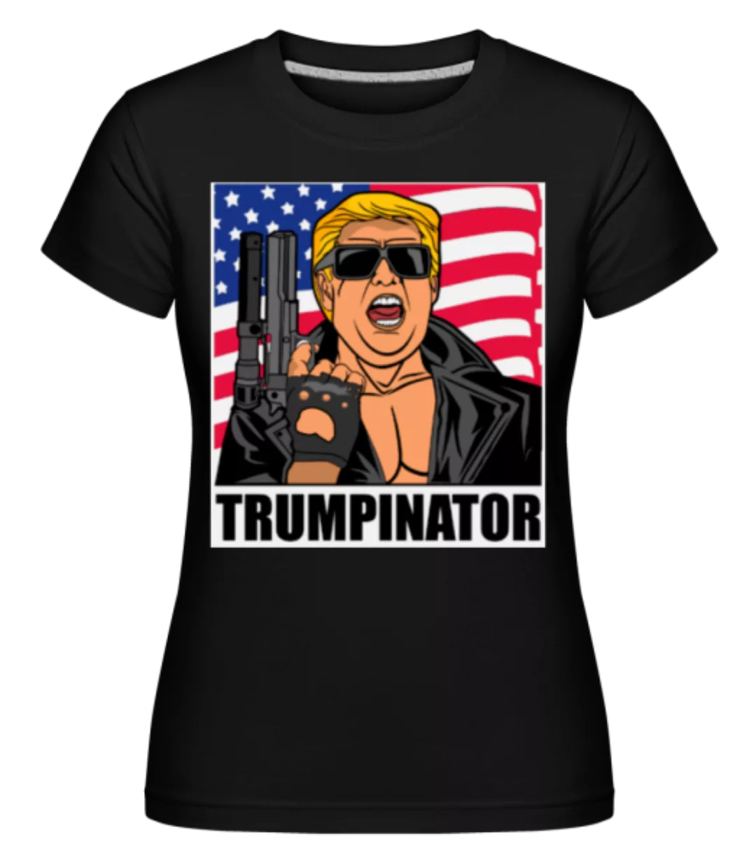 Trumpinator · Shirtinator Frauen T-Shirt günstig online kaufen