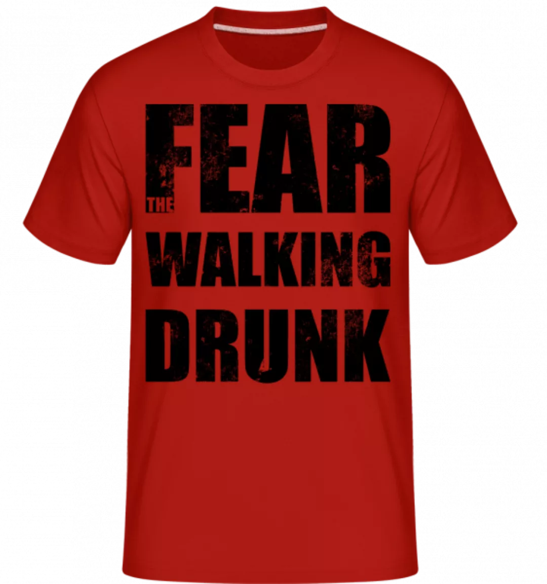 Fear Walking Drunk · Shirtinator Männer T-Shirt günstig online kaufen