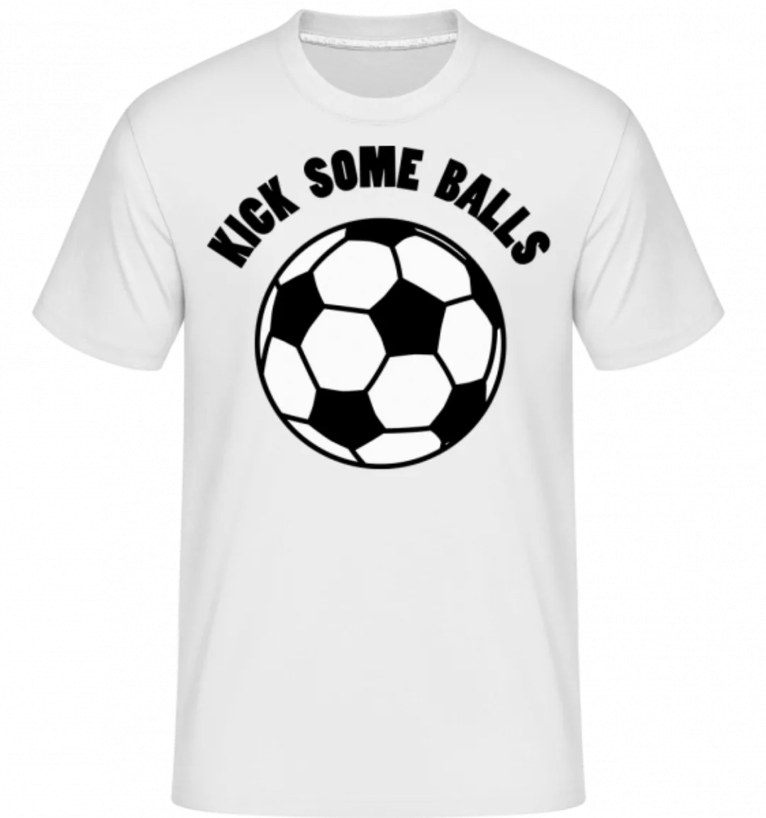 Kick Some Balls · Shirtinator Männer T-Shirt günstig online kaufen