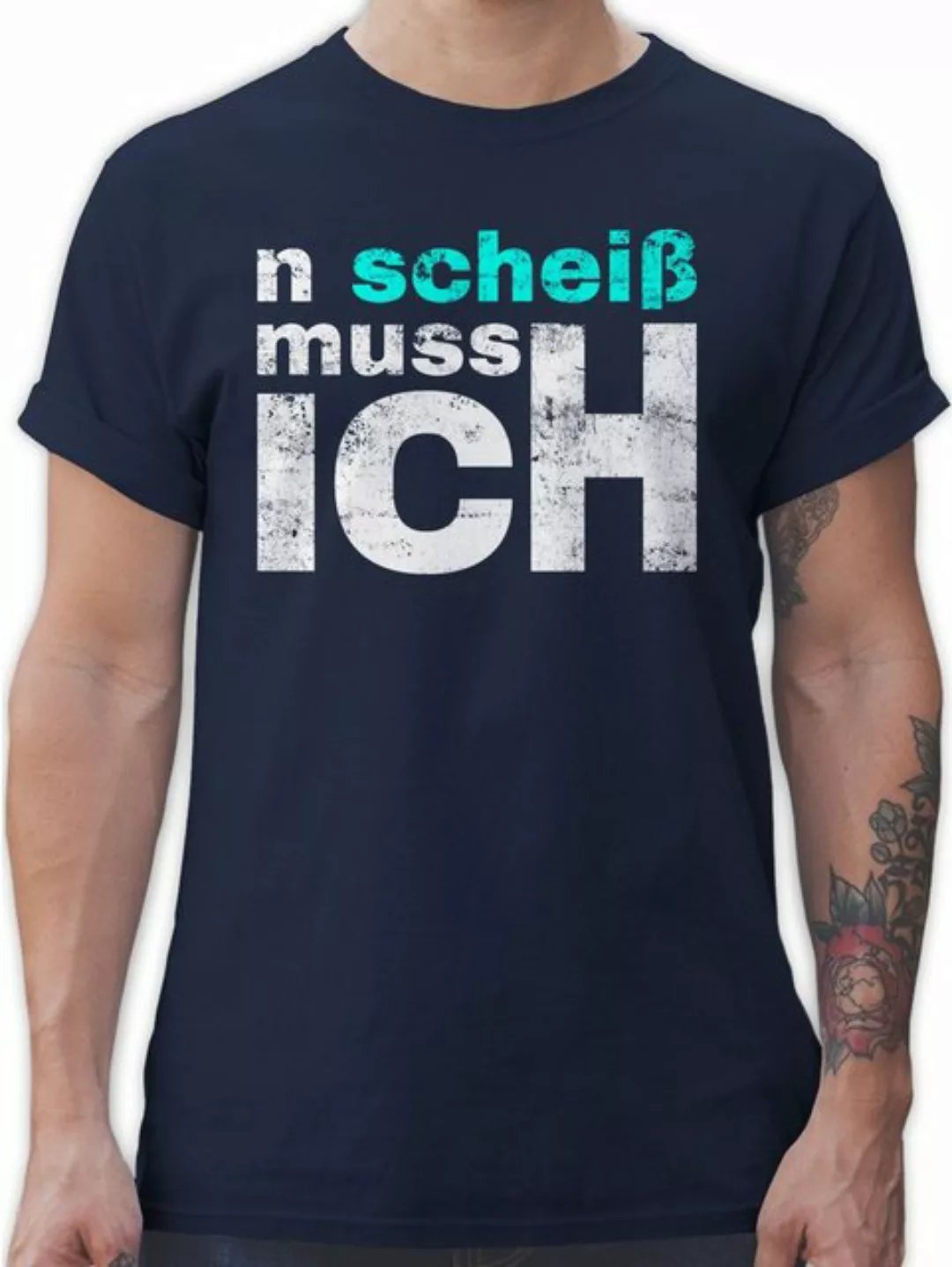 Shirtracer T-Shirt n scheiß muss ich - Sprüche Arbeit Schule Freunde - Eine günstig online kaufen