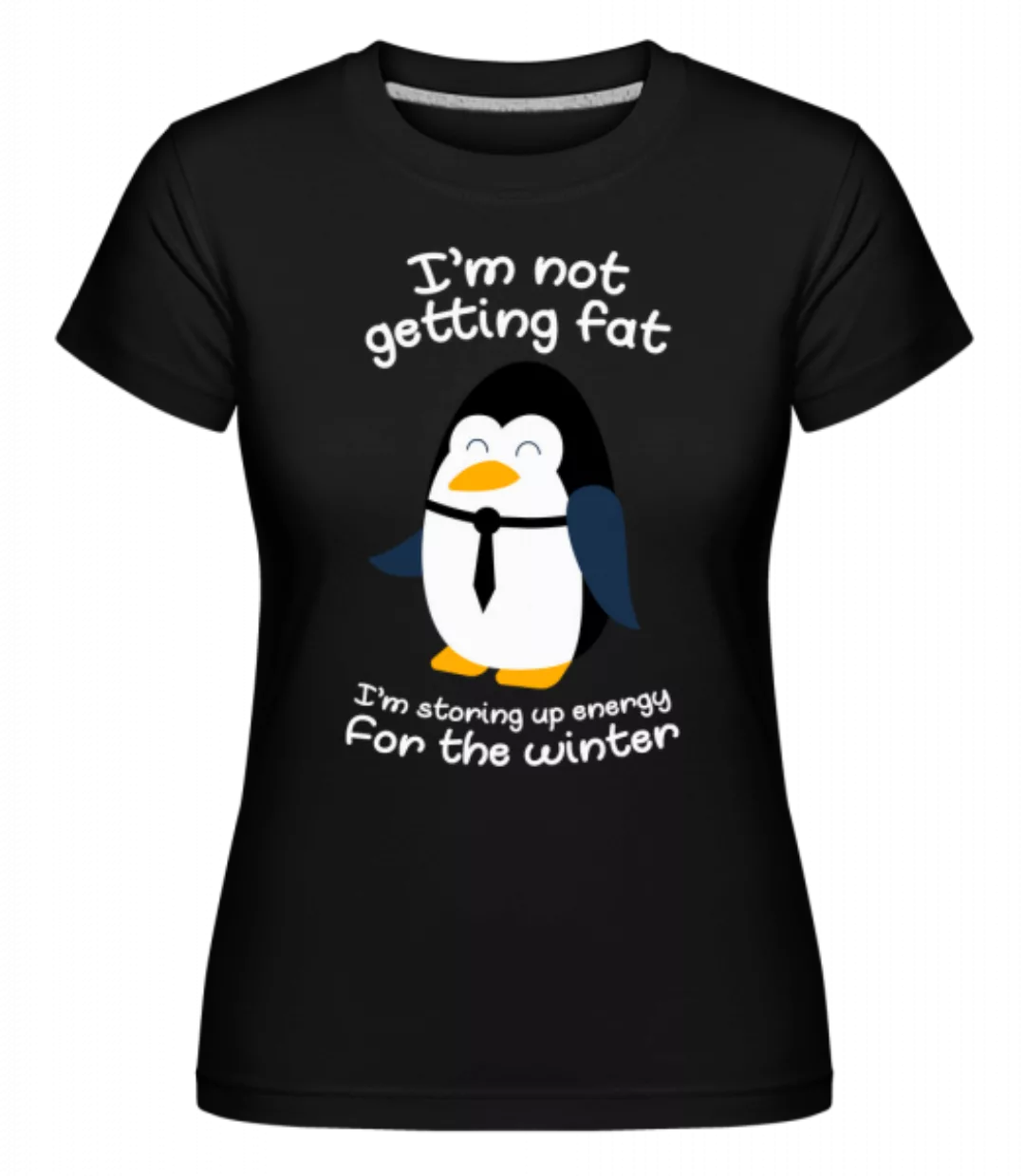Pinguin Is Not Fat · Shirtinator Frauen T-Shirt günstig online kaufen