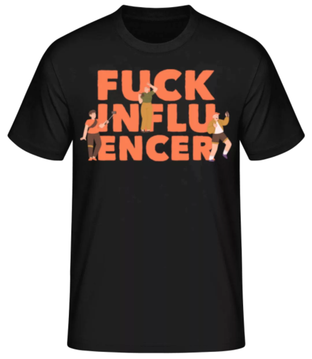 Fck Influencer · Männer Basic T-Shirt günstig online kaufen