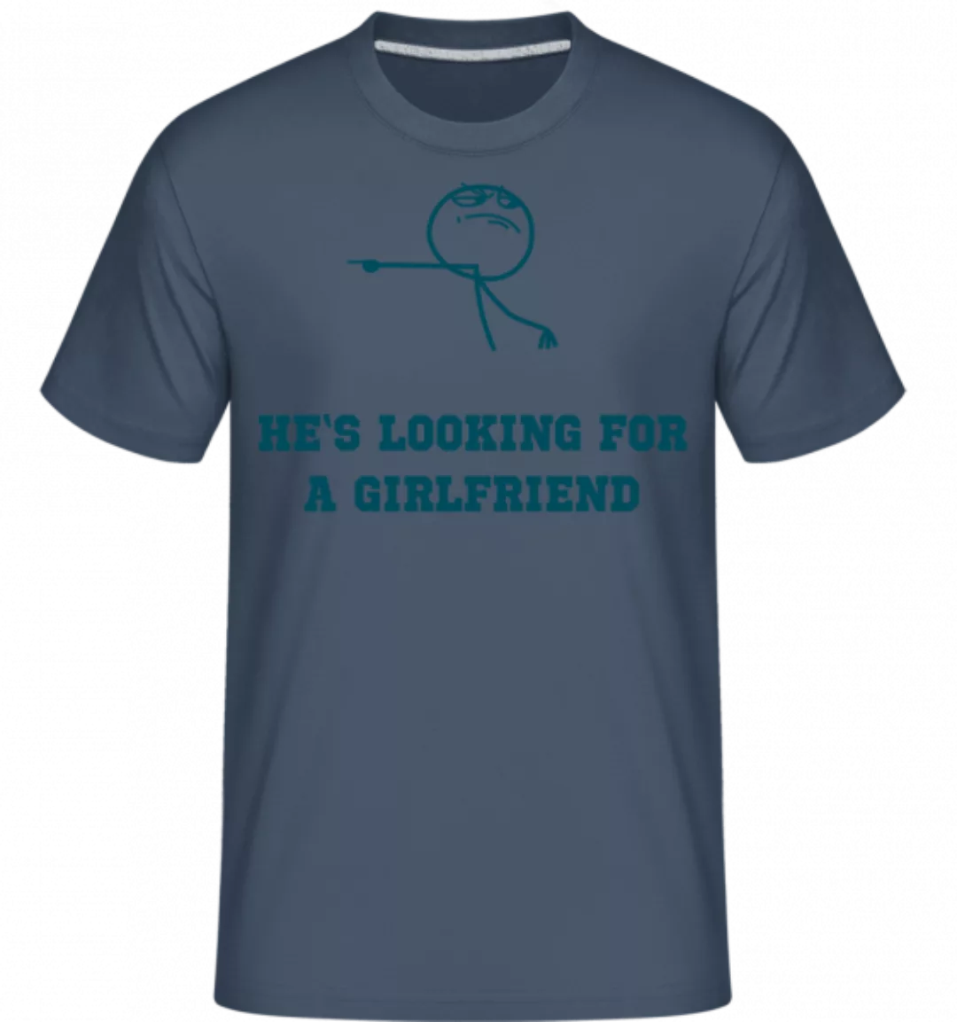 He's Looking For A Girlfriend · Shirtinator Männer T-Shirt günstig online kaufen