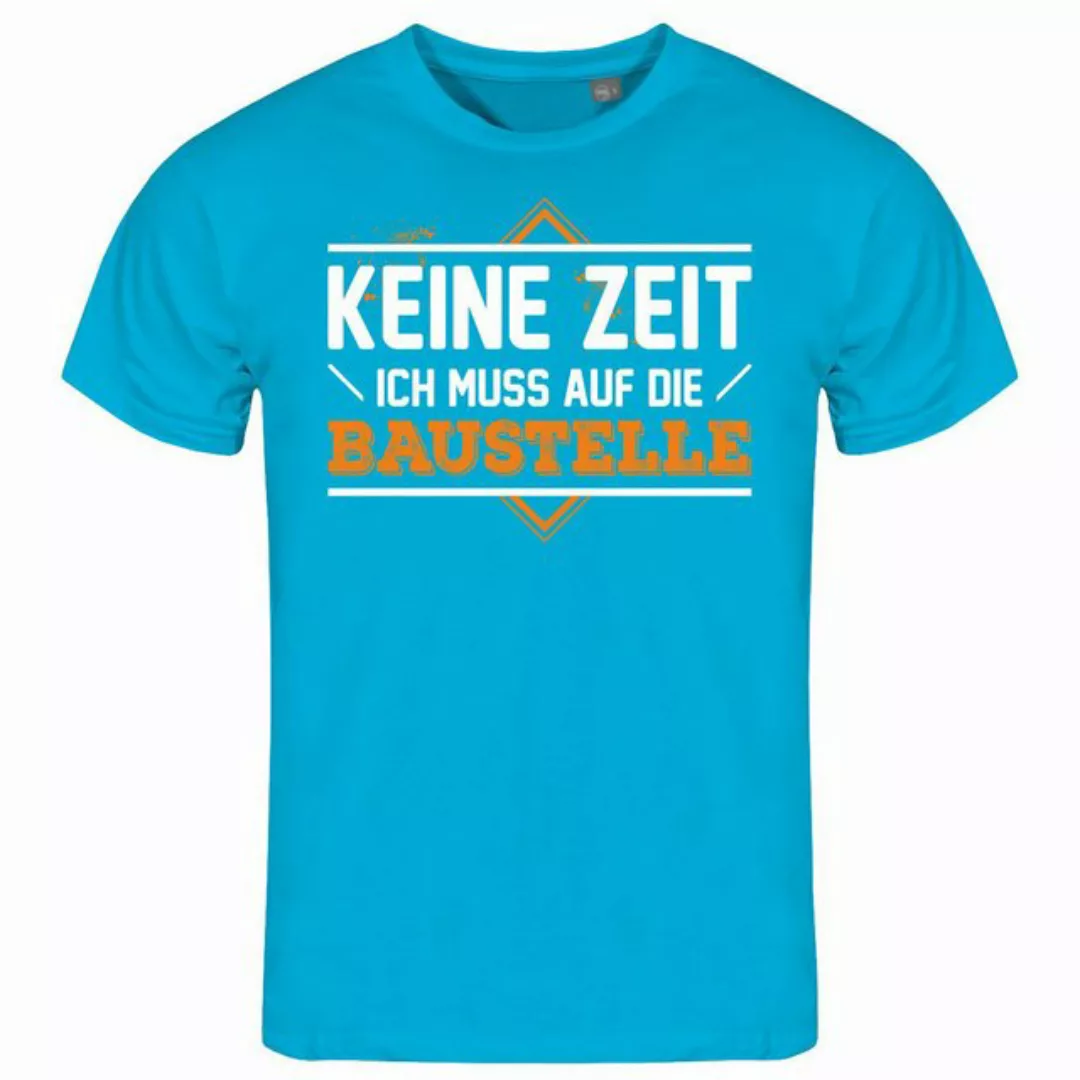 deinshirt Print-Shirt Herren T-Shirt Keine Zeit ich muss auf die Baustelle günstig online kaufen