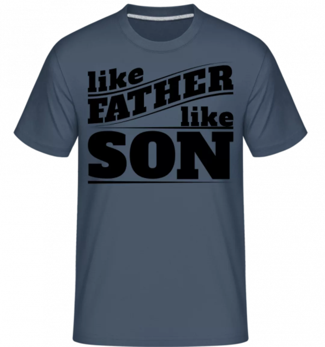 Like Father Like Son · Shirtinator Männer T-Shirt günstig online kaufen