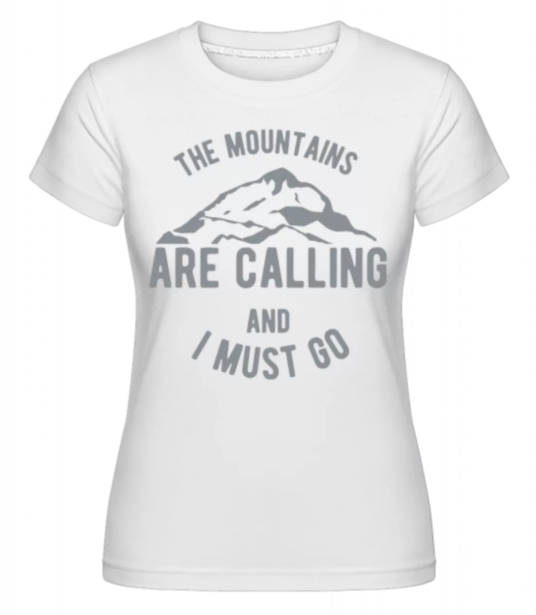 The Mountains Are Calling · Shirtinator Frauen T-Shirt günstig online kaufen