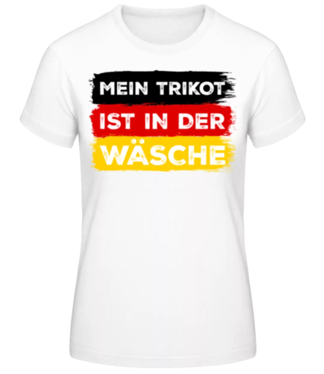 Mein Trikot Ist In Der Wäsche · Frauen Basic T-Shirt günstig online kaufen