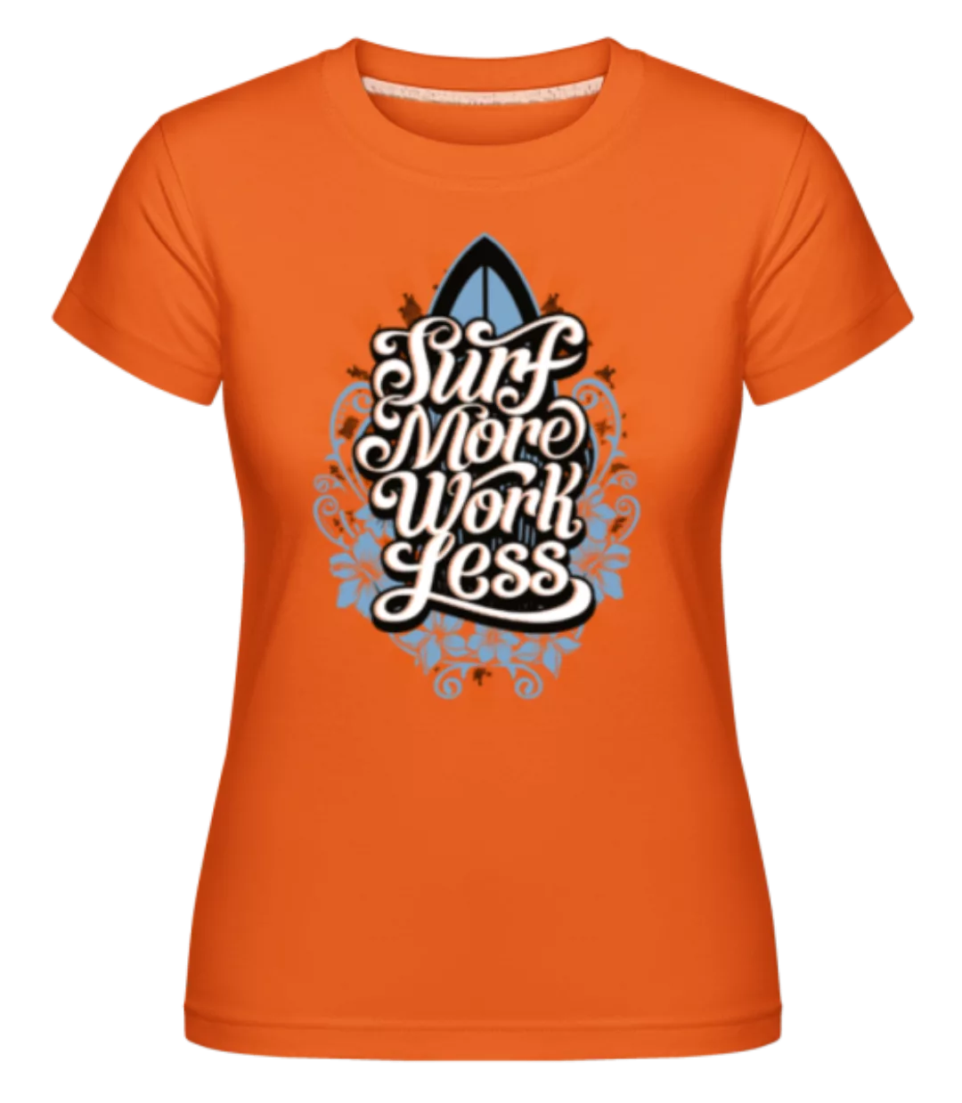 Surf More Work Less · Shirtinator Frauen T-Shirt günstig online kaufen