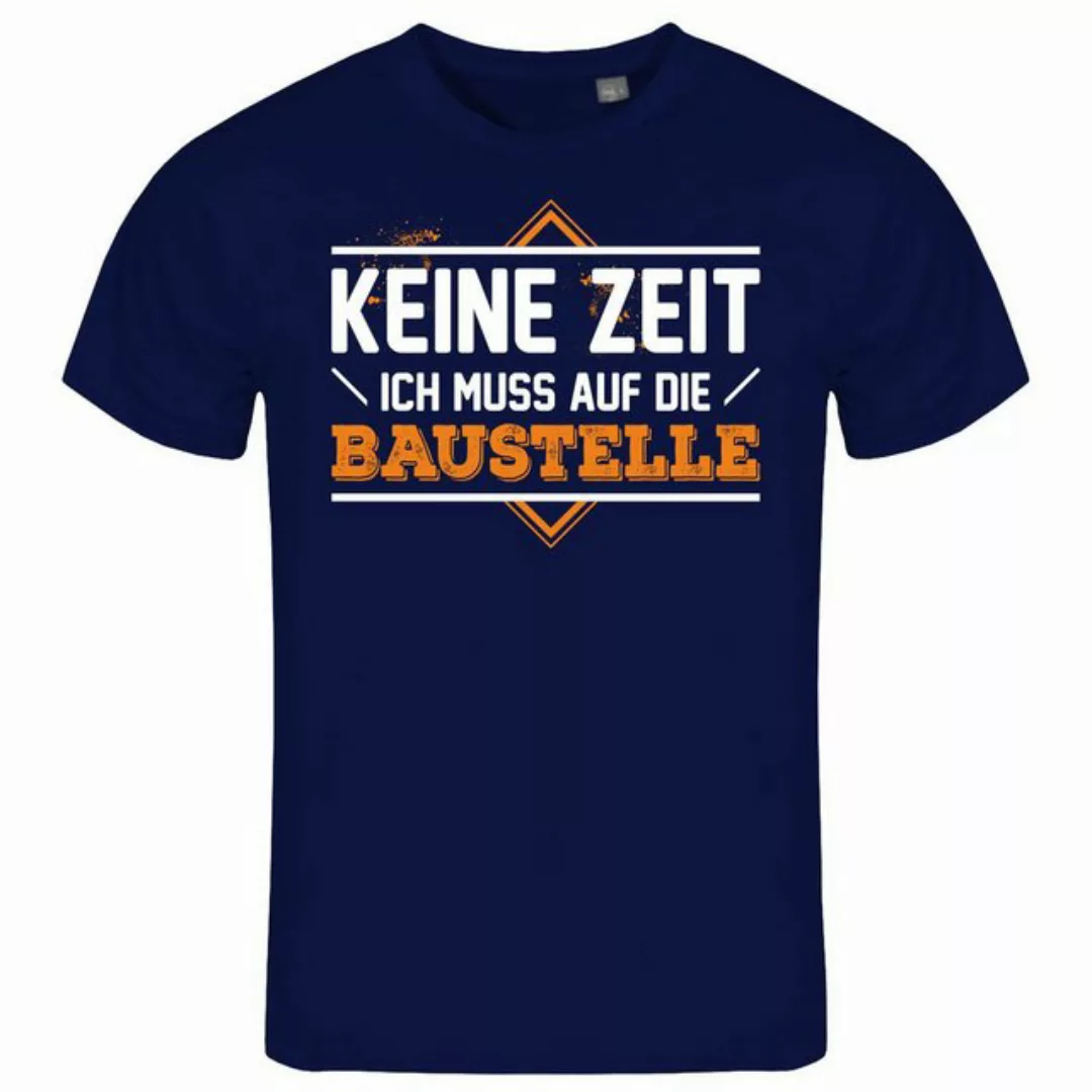 deinshirt Print-Shirt Herren T-Shirt Keine Zeit ich muss auf die Baustelle günstig online kaufen