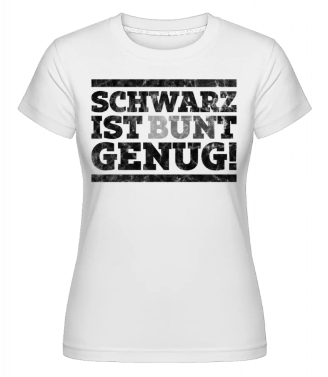 Schwarz Ist Bunt Genug · Shirtinator Frauen T-Shirt günstig online kaufen