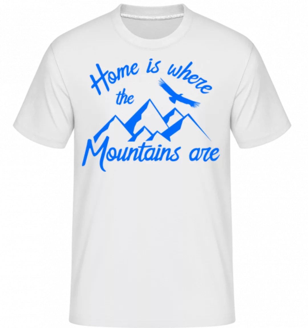 Home Is Where The Mountains Are · Shirtinator Männer T-Shirt günstig online kaufen