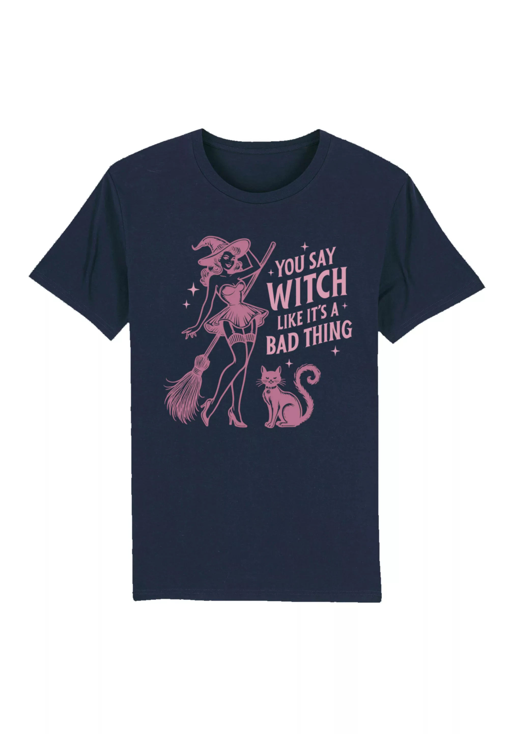 F4NT4STIC T-Shirt "Halloween you say witch like its a bad thing", Premium Q günstig online kaufen