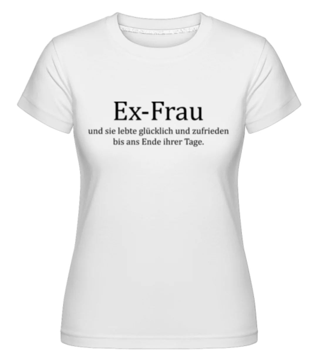 Ex Frau · Shirtinator Frauen T-Shirt günstig online kaufen