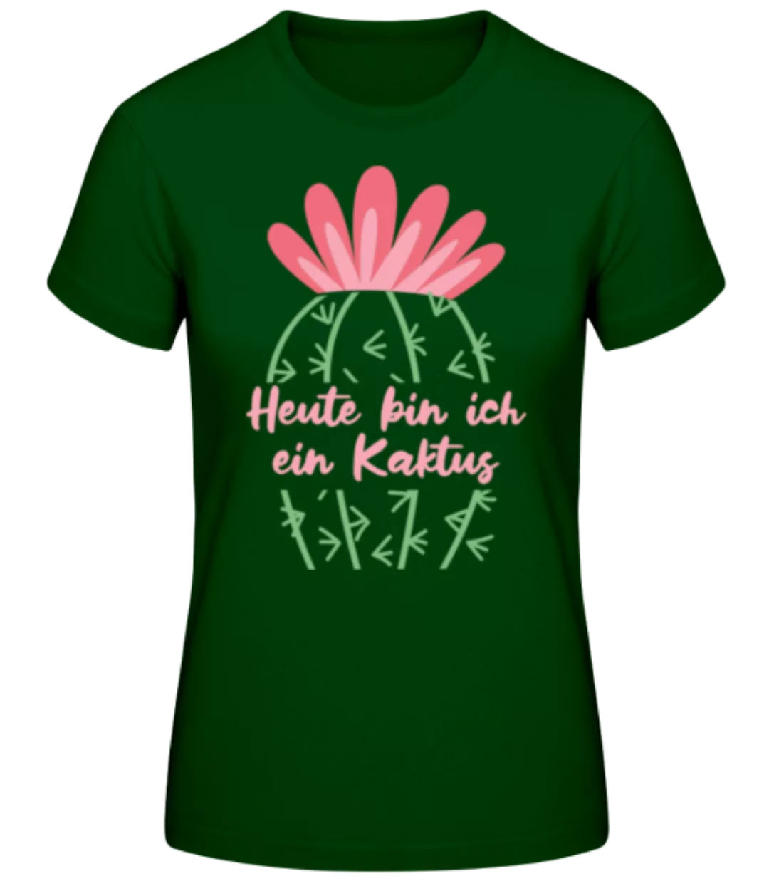Heute Bin Ich Ein Kaktus · Frauen Basic T-Shirt günstig online kaufen