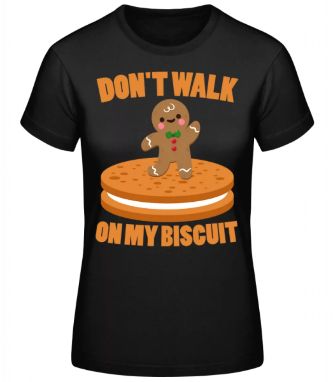 Don't Walk On My Biscuit · Frauen Basic T-Shirt günstig online kaufen