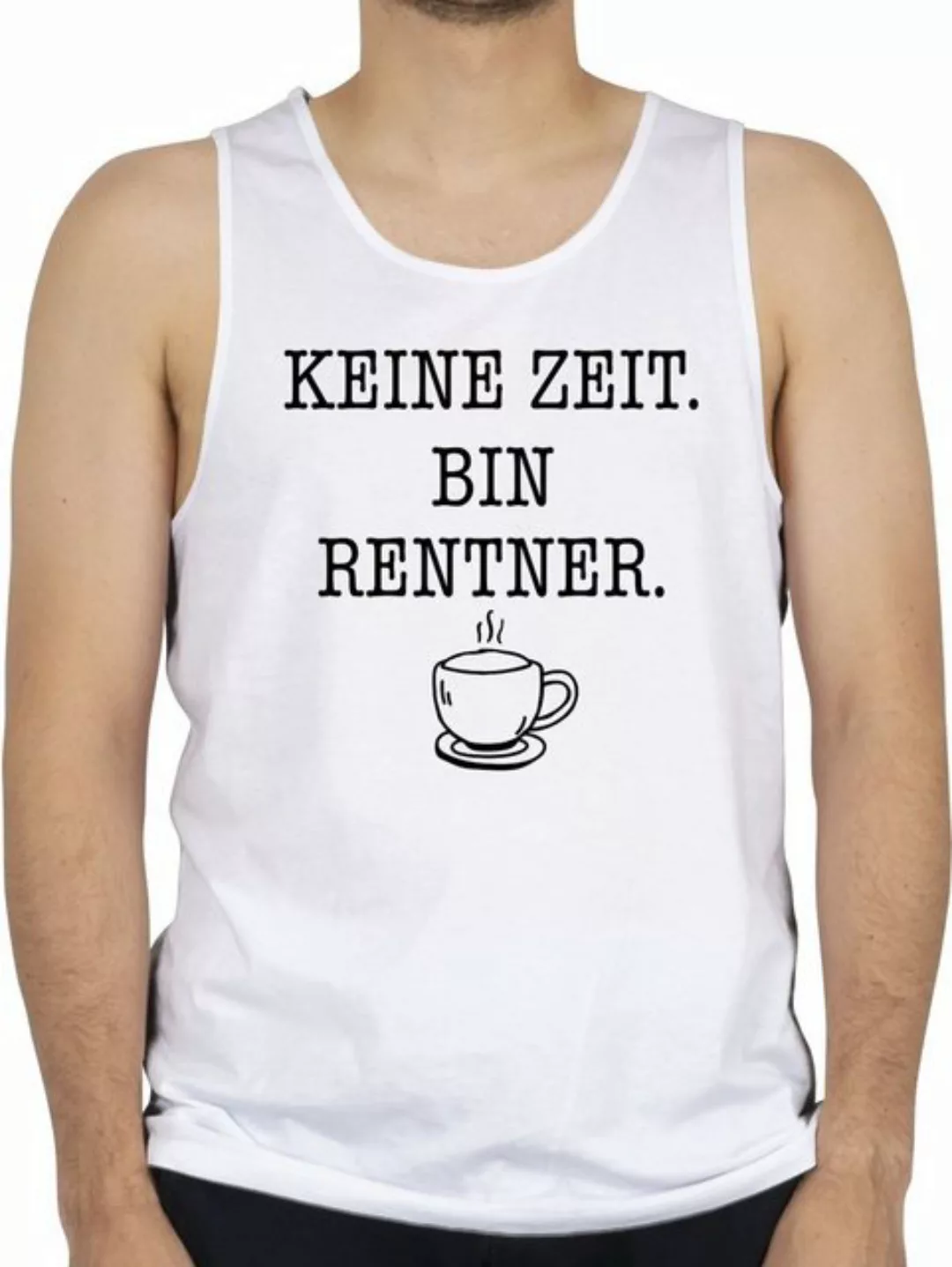 Shirtracer Tanktop Keine Zeit - Bin Rentner - Kaffee - Schwarz Rentner Rent günstig online kaufen