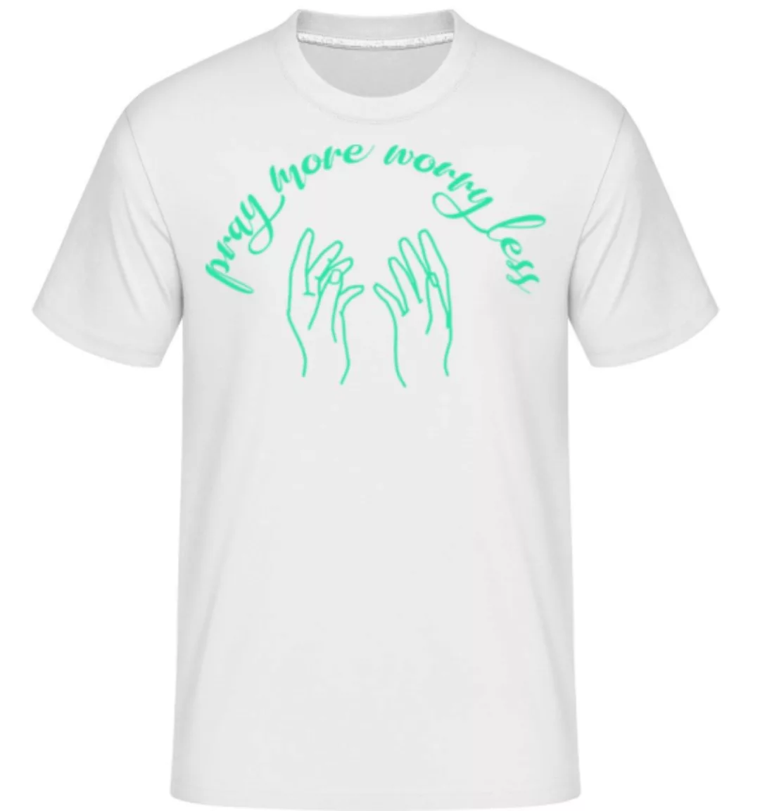 Pray More Worry Less · Shirtinator Männer T-Shirt günstig online kaufen