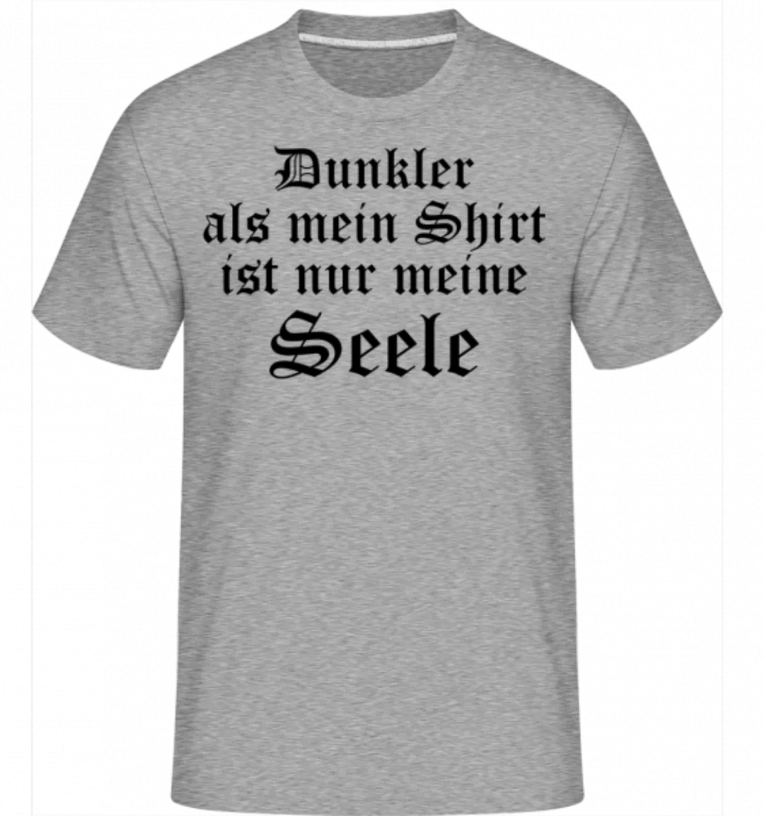 Dunkler Ist Nur Meine Seele · Shirtinator Männer T-Shirt günstig online kaufen