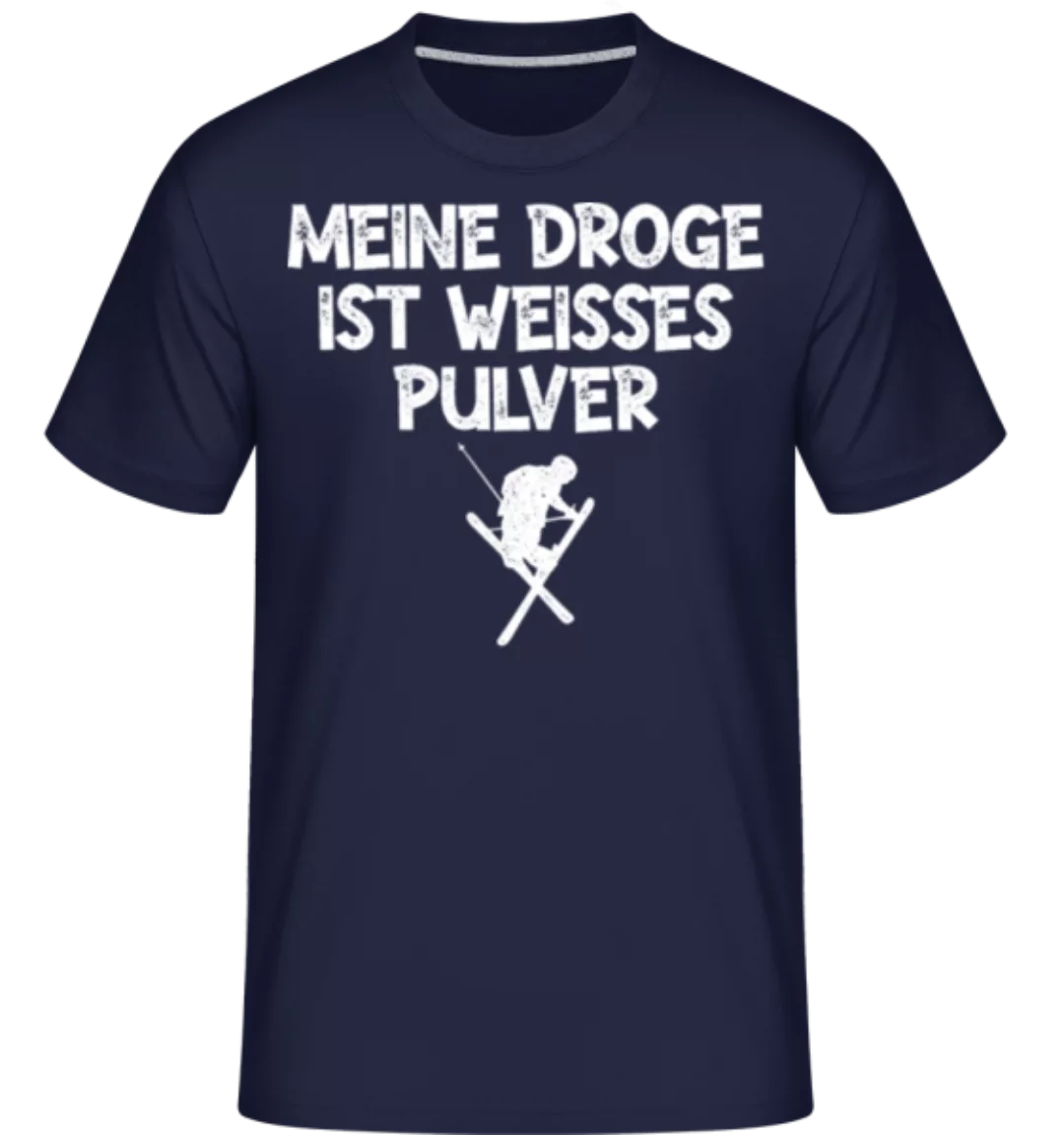 Meine Droge Ist Weisses Pulver · Shirtinator Männer T-Shirt günstig online kaufen