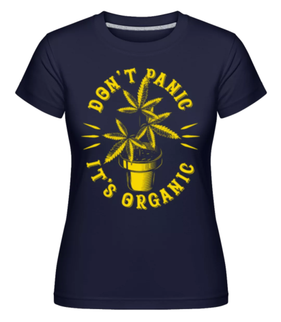Don't Panic It's Organic · Shirtinator Frauen T-Shirt günstig online kaufen