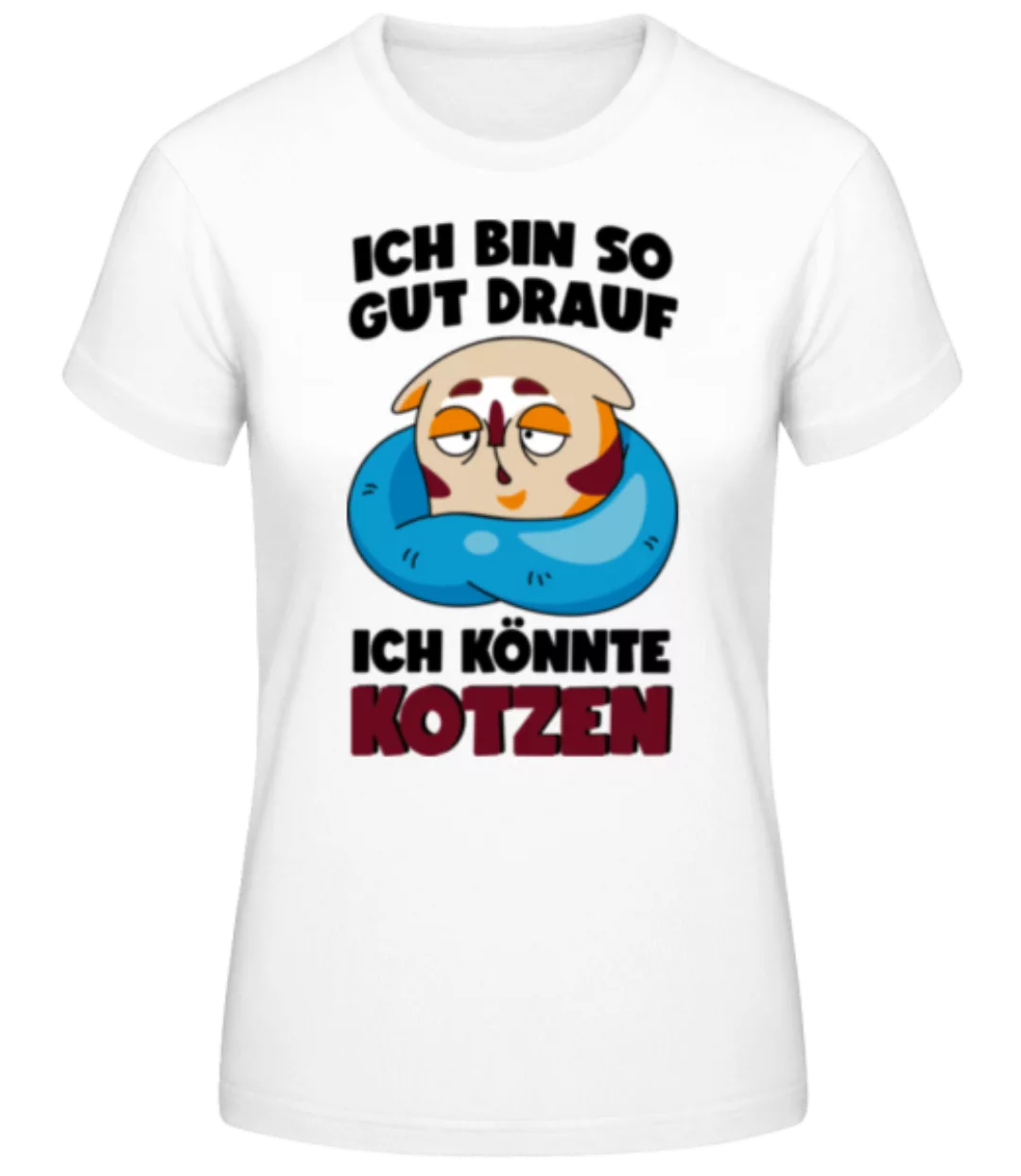 Gut Drauf Könnte Kotzen · Frauen Basic T-Shirt günstig online kaufen