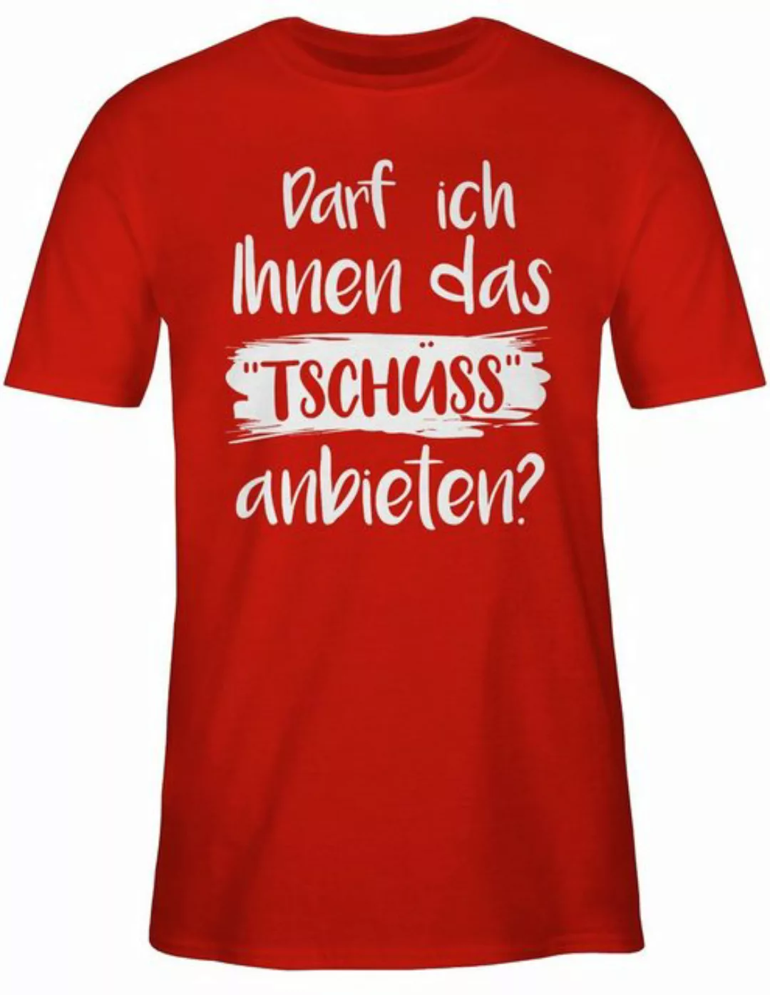 Shirtracer T-Shirt Darf ich Ihnen das Tschüss anbieten weiß Sprüche Stateme günstig online kaufen