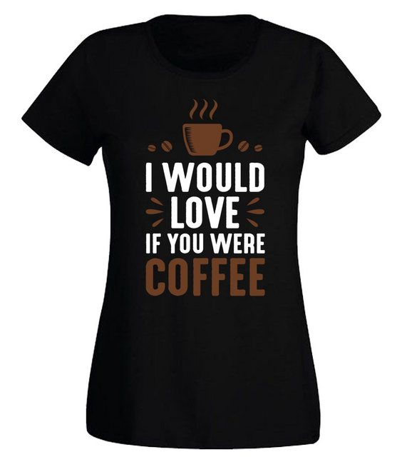 G-graphics T-Shirt Damen T-Shirt - I would love if you were coffee Slim-fit günstig online kaufen